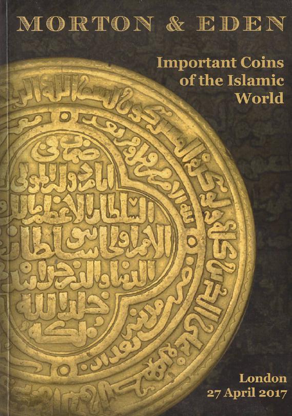 Morton & Eden April 2011 Important Coins of the Islamic World