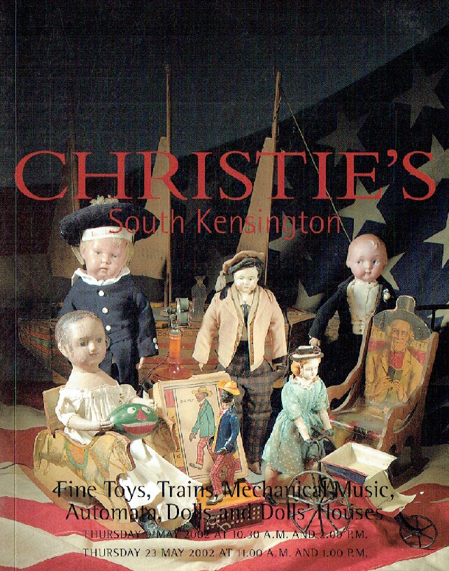 Christies May 2002 Fine Toys, Trains, Mechanical Music, Automata, Dolls & Dolls'