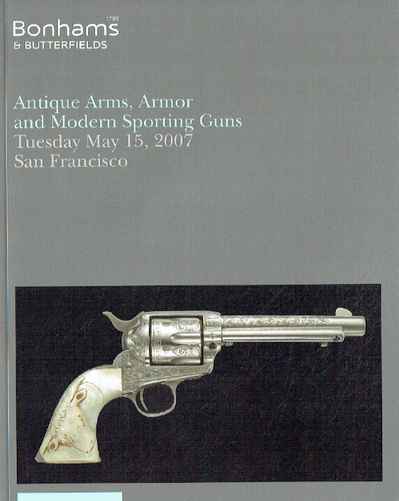 Bonhams & Butterfields May 2007 Antique Arms, Armor and Modern Sporting Guns