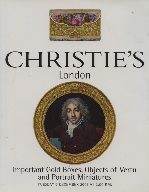Christies Dec 2003 Important Gold Boxes, Objects of Vertu, Portrait Miniatures