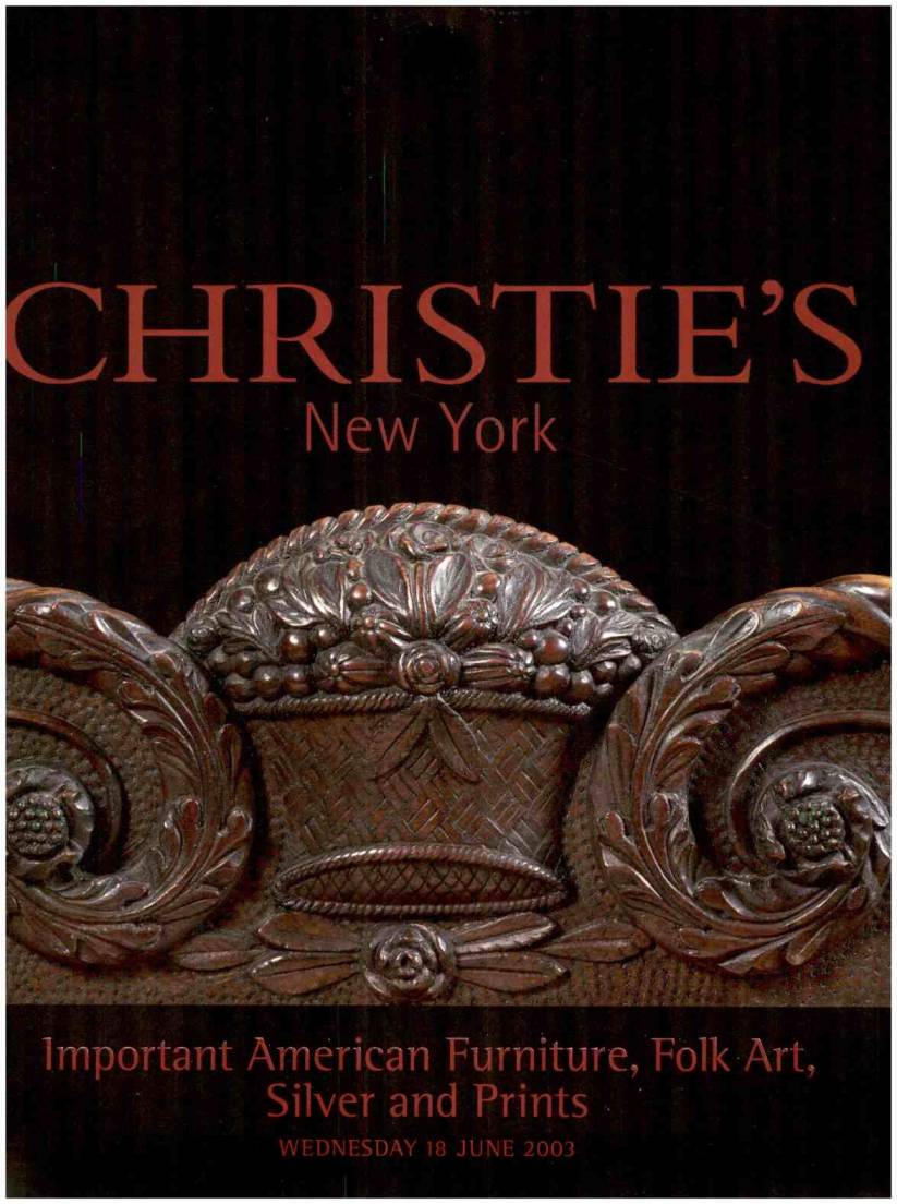 Christies June 2003 Important American Furniture, Folk Art, Sil (Digital Only)