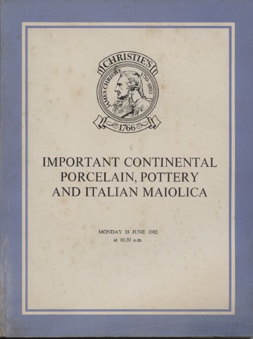 Christies June 1982 Important Continental Porcelain, Pottery & Italian Maiolica