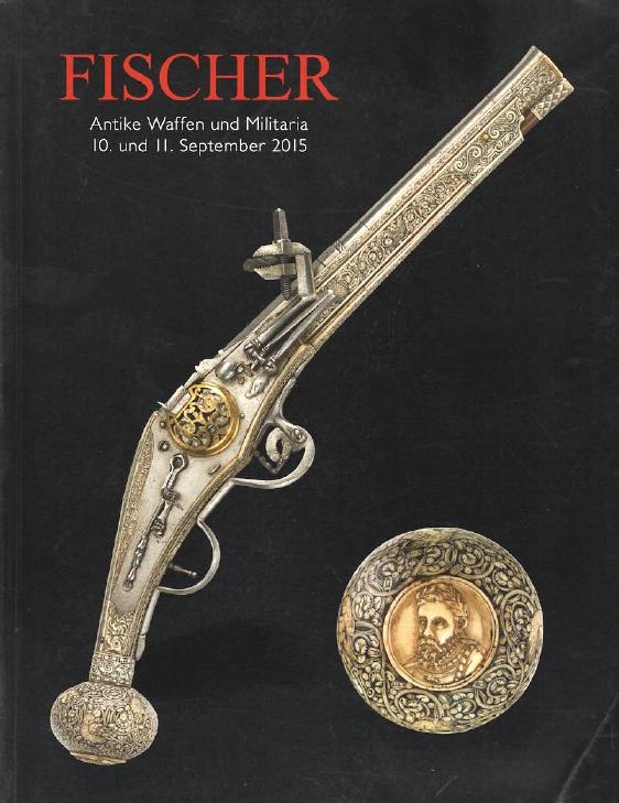Fischer September 2015 Antique Arms, Armour and Militaria