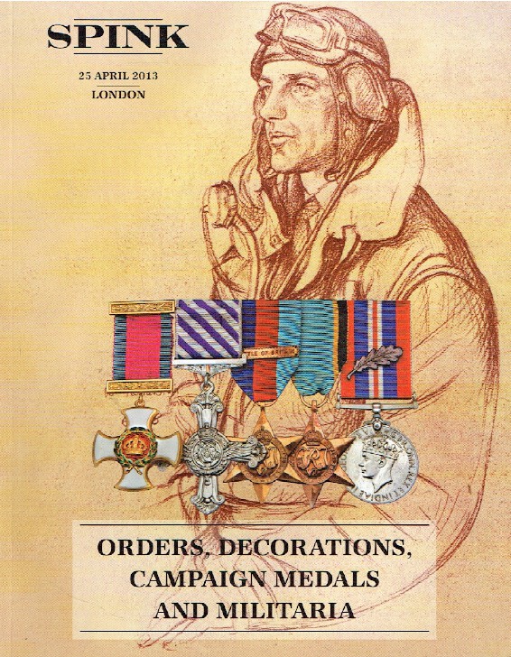 Spink April 2013 Orders, Decorations, Campaign Medals & Militaria