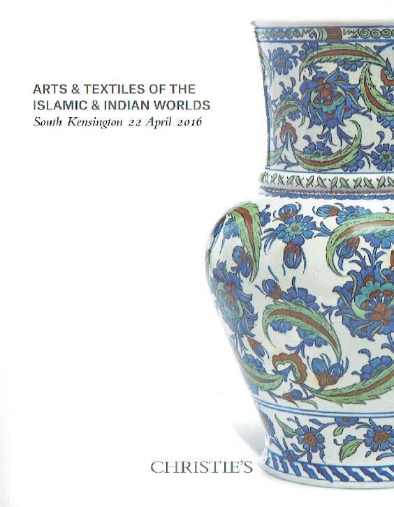 Christies April 2016 Arts & Textiles of the Islamic & Indian Worlds