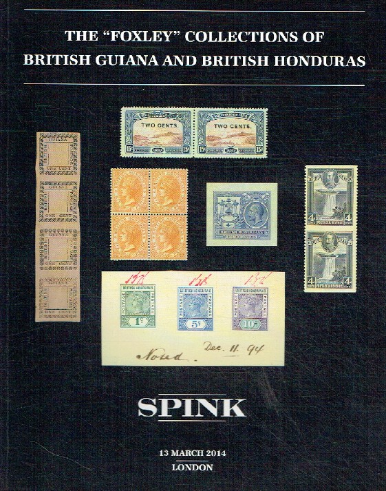 Spink March 2014 The "Foxley" Collections of British Guiana & British Honduras