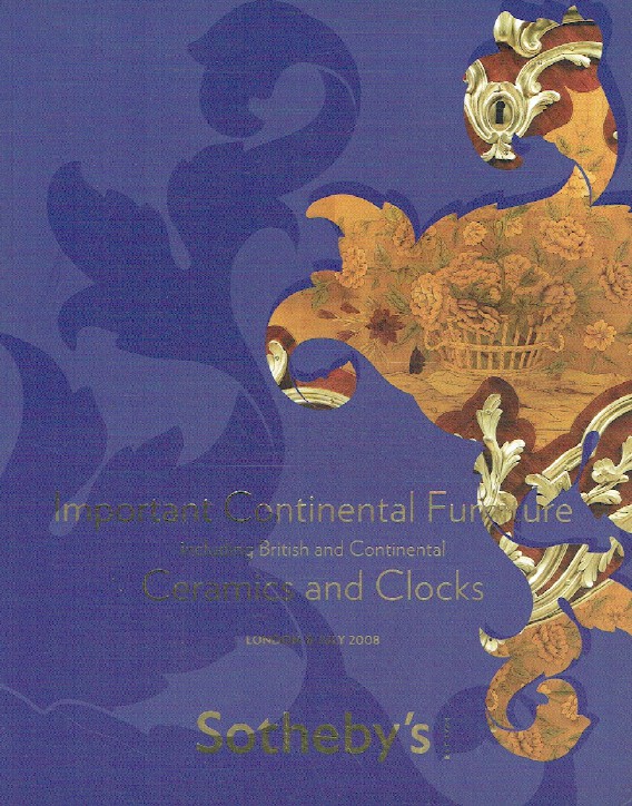 Sothebys July 2008 Important Continental Furniture, Ceramics & Clocks