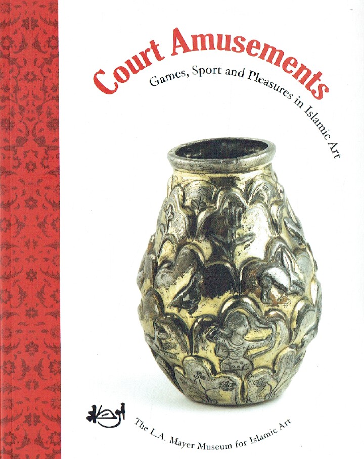 L.A.Mayer Museum 2006 Court Amusements Games,Sport & Pleasures in Islamic Art