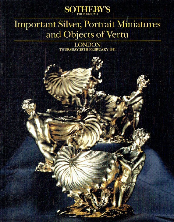 Sothebys February 1991 Important Silver, Objects of Vertu & Portrait Miniatures