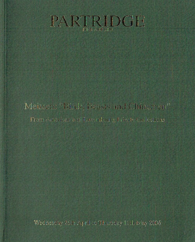 Partridge April & May 2006 Meissen: " Birds, Beasts & Chinamen" from American an