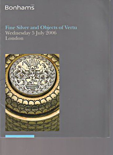 Bonhams July 2006 Fine Silver & Objects of Vertu (Digital only)