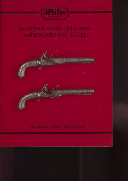 Phillips 1990 Scottish Arms, Militaria & Regimental Silver