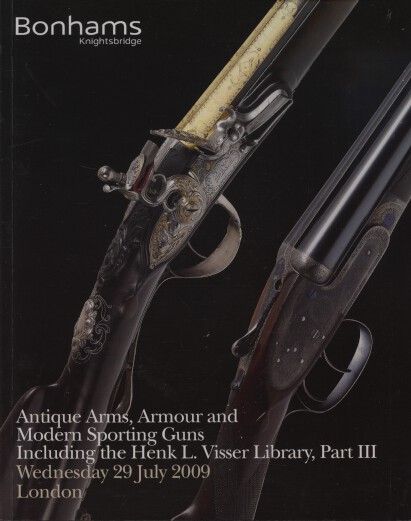 Bonhams July 2009 Antique Arms Armour, Sporting Guns, Visser Library