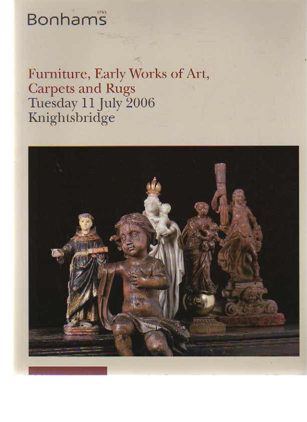 Bonhams 2006 Furniture, Early Works of Art, Carpets