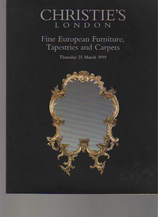 Christies 1999 Fine European Furniture, Tapestries and Carpets