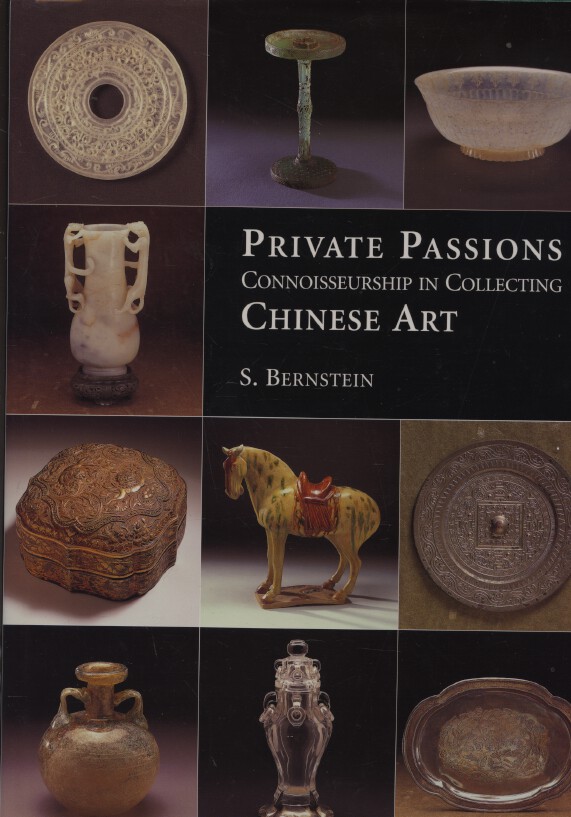 Bernstein 1998 Private Passions - Connoisseurship in Collecting Chinese Art HB