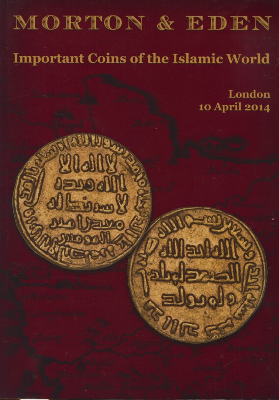 Morton & Eden April 2014 Important Coins of the Islamic World