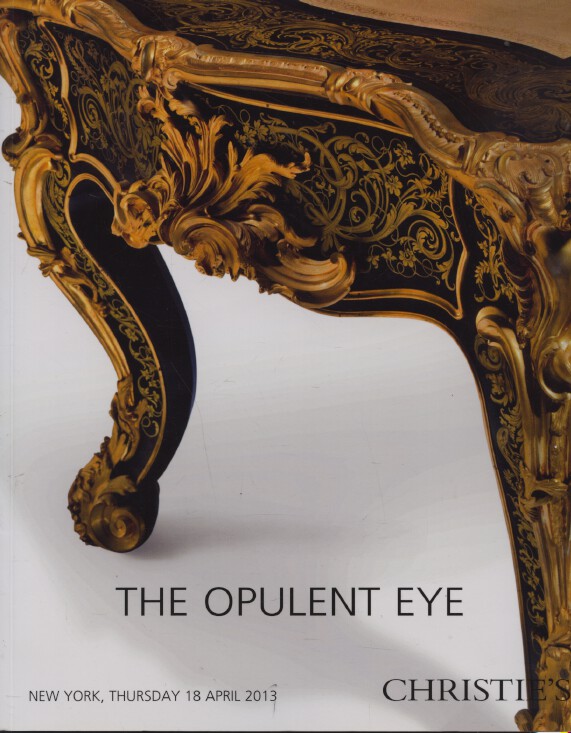 Christies April 2013 The Opulent Eye 19th C, Furniture, Sculpture, WoA, Ceramics