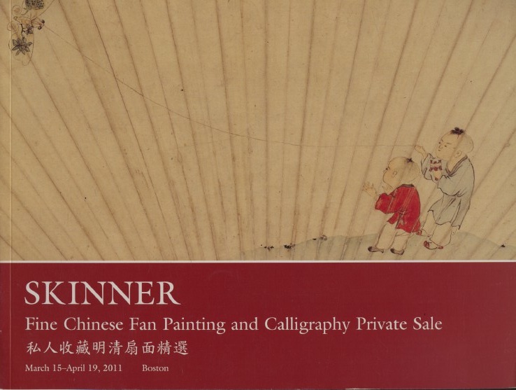 Skinner April 2011 Fine Chinese Fan Painting & Calligraphy (Digital only)
