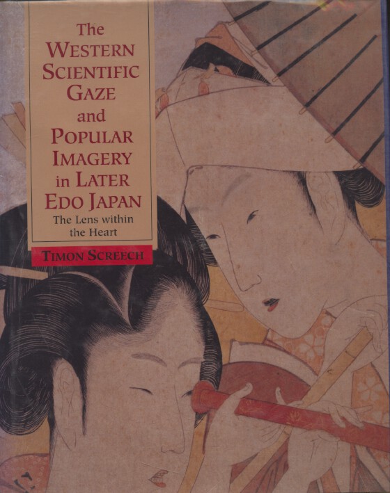 The Western Scientific Gaze & Popular Imagery in Later Edo Japan - Timon Screech