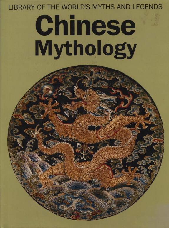 Library of the World's Myths and Legends - Chinese Mythology by Anthony Christie