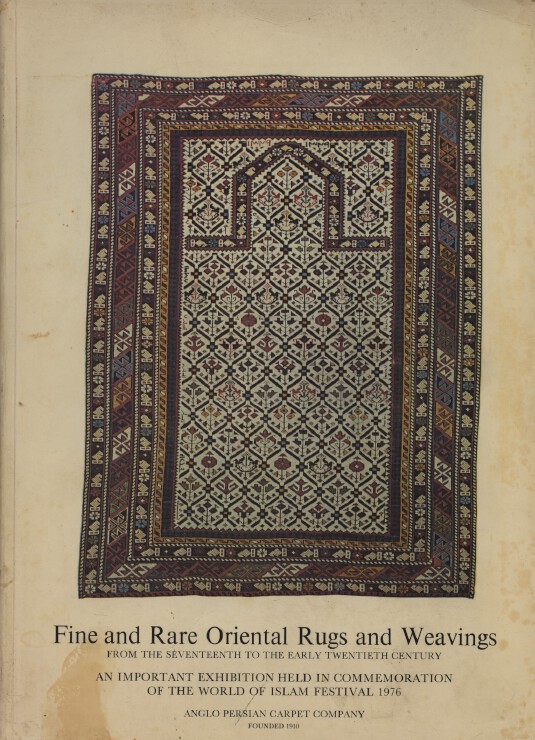 Exhibition 1976 Fine & Rare Oriental Rugs & Weavings 17th to early 20th Century