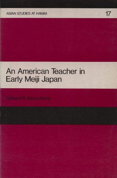 An American Teacher in Early Meiji Japan by Edward R. Beauchamp 1976