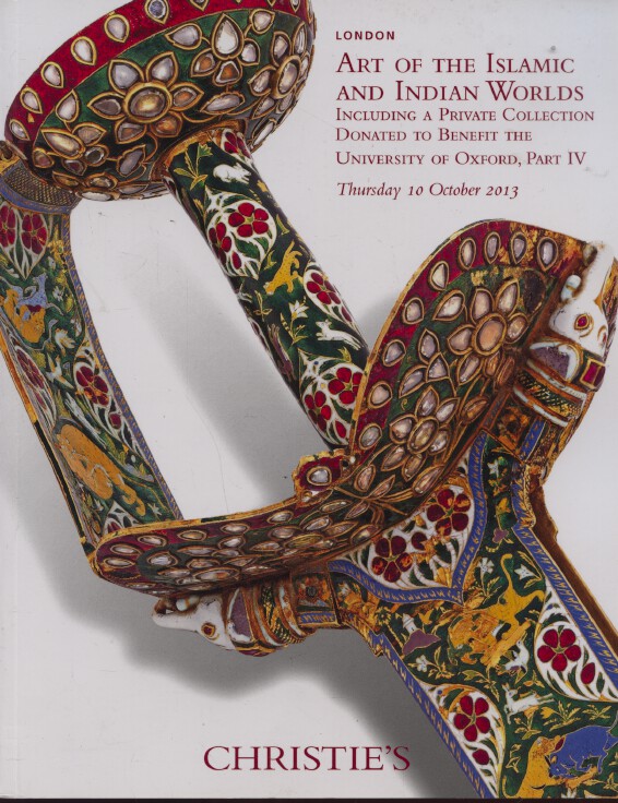 Christies October 2013 Art of the Islamic & Indian Worlds & a Private Collection - Click Image to Close