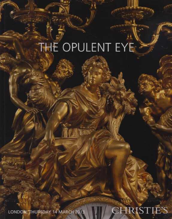 Christies March 2013 The Opulent Eye - 500 Years Decorative Arts Europe