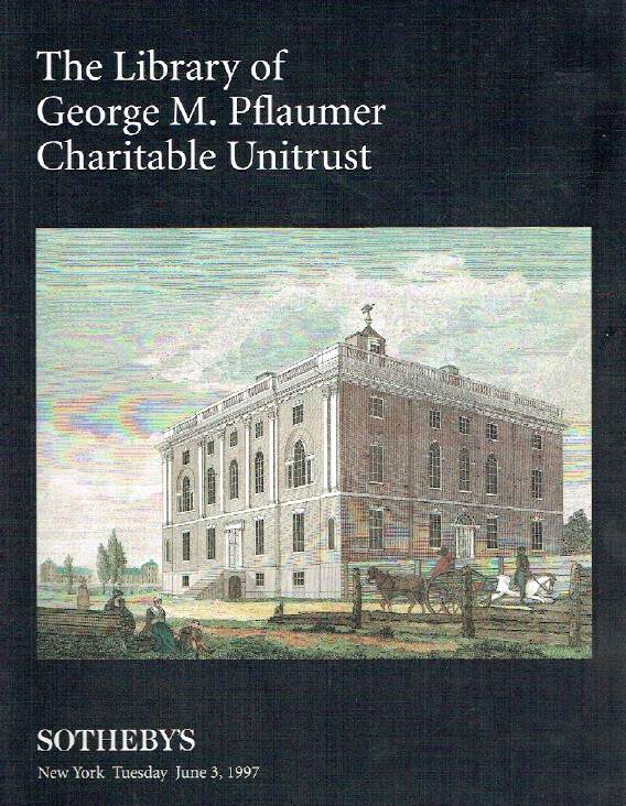 Sothebys June 1997 The Library of George M. Pflaumer Charitable Unitrust