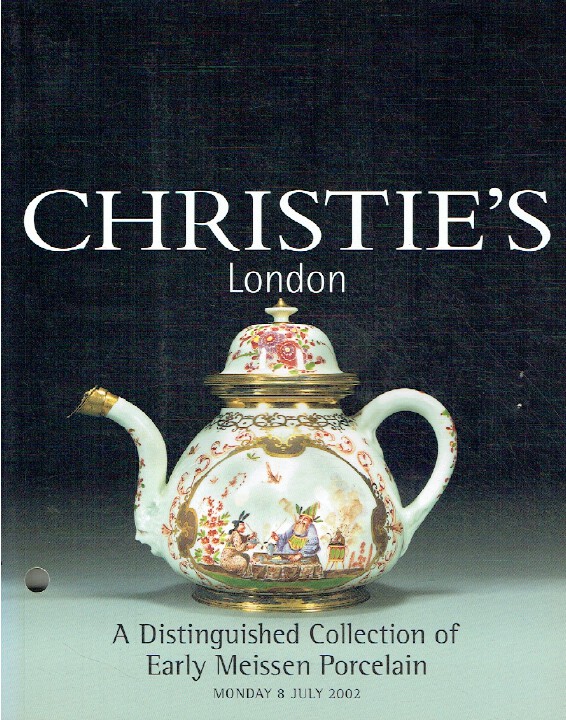 Christies July 2002 Distinguished Collection of Early Meissen Porcelain