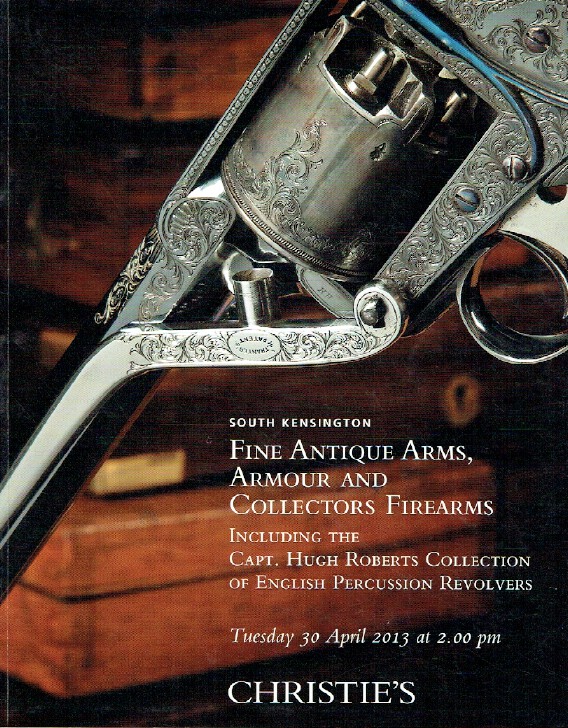 Christies April 2013 Fine Antique Arms, Armour & Firearms - Roberts Collections