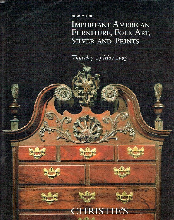 Christies May 2005 Important American Furniture, Folk Art, Silver & Prints