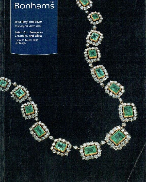 Bonhams March 2004 Jewellery and Silver, Asian Art, European Ceramics and Glass