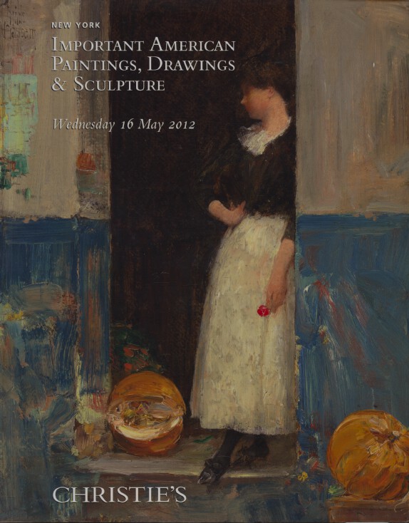 Christies May 2012 Important American Paintings, Drawings & Sculpture