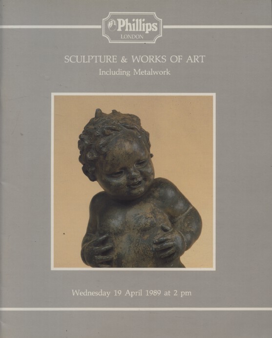 Phillips April 1989 Sculpture & Works of Art Including Metalwork